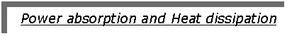 Text Box: Power absorption and Heat dissipation